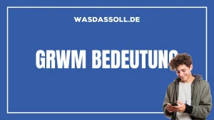 GRWM Bedeutung