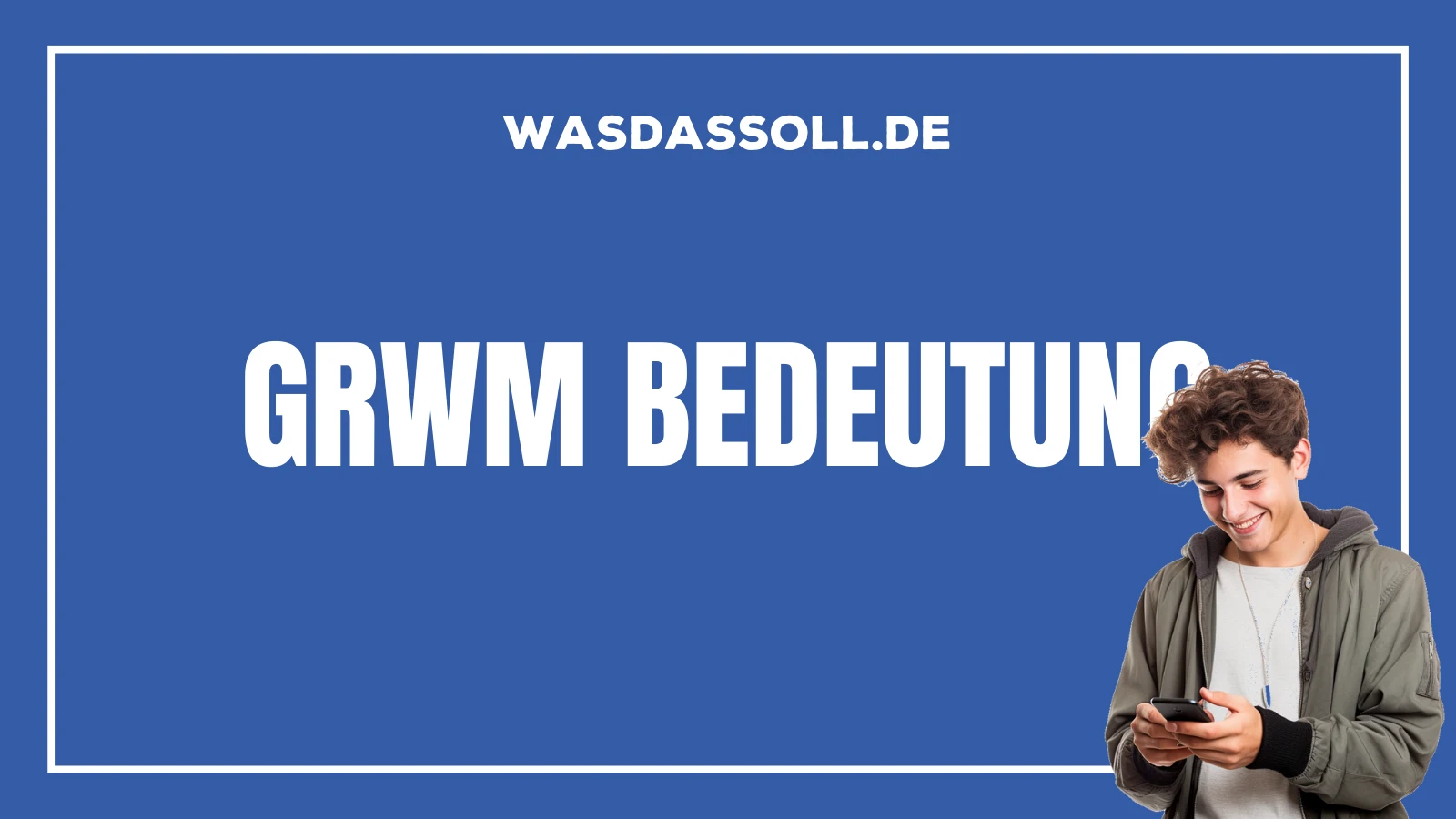GRWM Bedeutung
